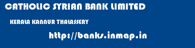 CATHOLIC SYRIAN BANK LIMITED  KERALA KANNUR THALASSERY   banks information 